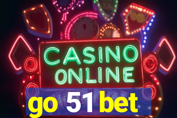 go 51 bet